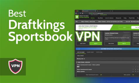 can you use draftkings with a vpn|Best DraftKings Sportsbook VPN: Unblock DraftKings .